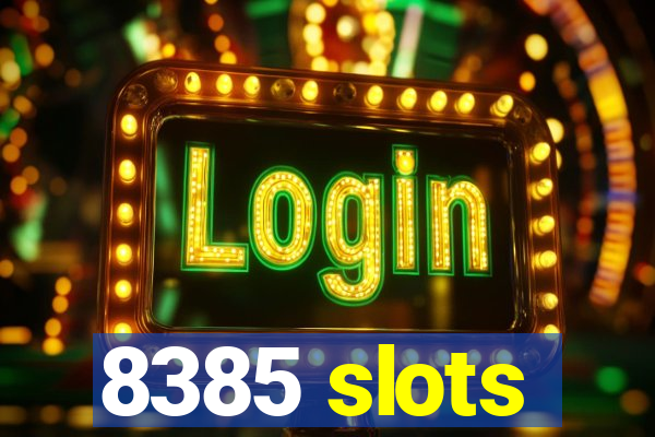 8385 slots